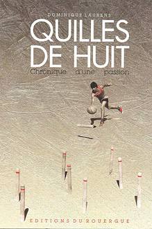 Quilles de Huit, chronique d’une passion